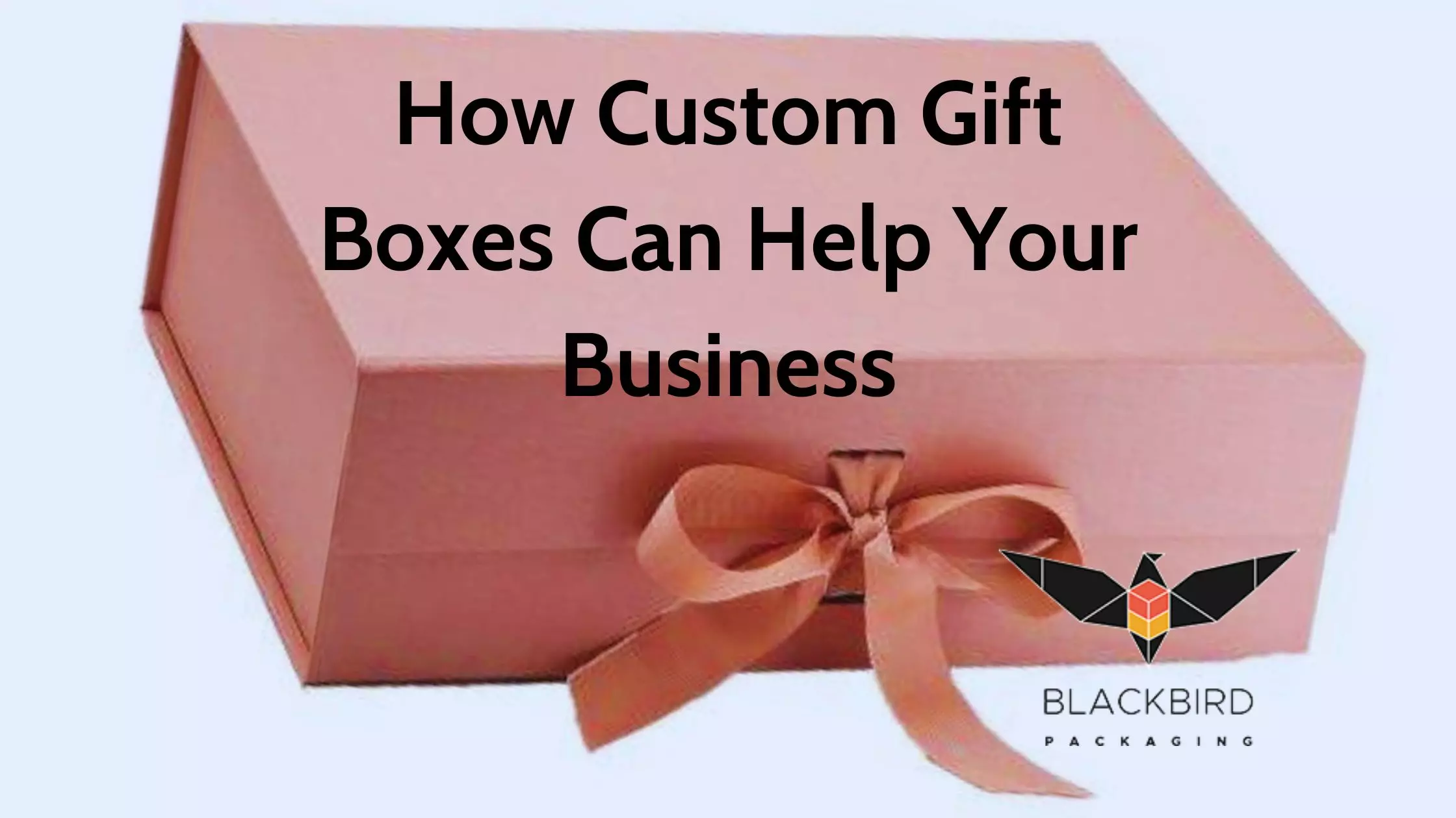 How Custom Gift Boxes Can Help Your Business